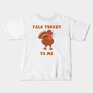 Talk Turkey To Me Kids T-Shirt